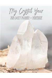 My Crystal Year 2020 Daily Planner + Workbook - Dated Agenda Organizer Intention Setting Goal Tracker For Crystal Healers + Collectors