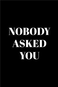 Nobody Asked You
