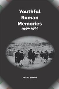 Youthful Roman Memories 1940-1960