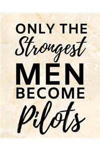Only The Strongest Men Become Pilots