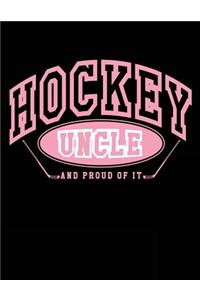 Hockey Uncle And Proud Of It