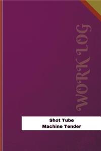 Shot Tube Machine Tender Work Log