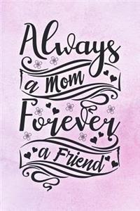 Always a Mom Forever a Friend