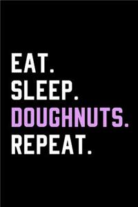 Eat Sleep Doughnuts Repeat