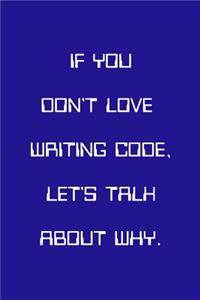 If You Don't Love Writing Code Let's Talk About Why