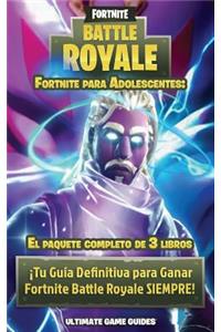 Fortnite Para Adolescentes: El Paquete Completo de 3 Libros: Â¡tu GuÃ­a Definitiva Para Ganar Fortnite Battle Royale Siempre!