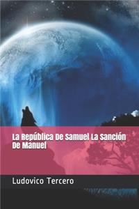 La República De Samuel La Sanción De Manuel