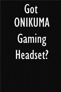 Got ONIKUMA Gaming Headset?