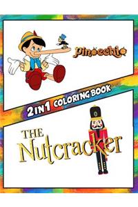2 in 1 Coloring Book Pinocchio and the Nutcracker: Best Coloring Book for Children and Adults, Set 2 in 1 Coloring Book, Easy and Exciting Drawings of Your Loved Characters and Cartoons