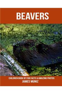 Beavers: Children Book of Fun Facts & Amazing Photos