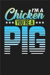 I'm a Chicken You're a Pig