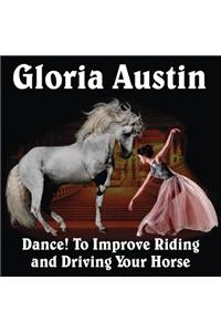 Dance! to Improve Riding and Driving Your Horse