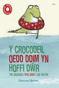 Y Crocodeil oedd Ddim yn Hoffi Dwr / The Crocodile Who Didn't like Water