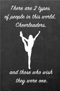 There Are 2 Types of People in This World. Cheerleaders, and Those Who Wish They Were One.: Blank Line Ruled 6x9 Cheerleader Journal - Great Present for Girls or Boys