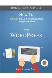 How to Quickly Build a Professional Looking Website with Wordpress 5.0
