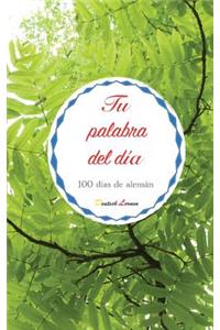 Tu Palabra del Día. 100 Días de Alemán
