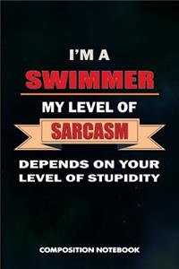 I Am a Swimmer My Level of Sarcasm Depends on Your Level of Stupidity