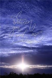 Between You and Me