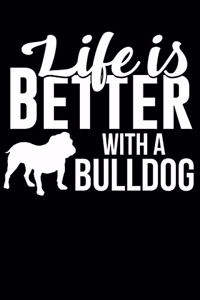 Life Is Better with a Bulldog