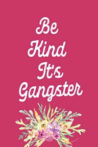 Be Kind It's Gangster: Affirmation Gift: This Is a Blank, Lined Journal That Makes a Perfect Empowerment Gift for Women. It's 7.5 X 9.25 with 120 Pages, a Convenient Size 