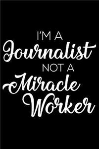 I'm a Journalist Not a Miracle Worker