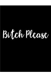 Bitch Please Lined Notebook