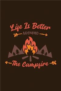 Life Is Better Around the Campfire