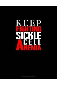 Keep Fighting Sickle Cell Anemia