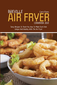 Breville Air Fryer Cookbook 2021