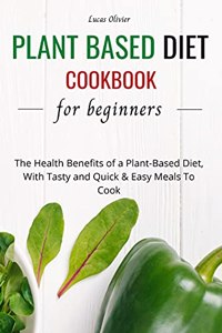Plant Based Diet Cookbook For Beginners