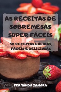 As Receitas de Sobremesas Super Faceis