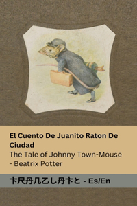 Cuento De Juanito Raton De Ciudad / The Tale of Johnny Town-Mouse
