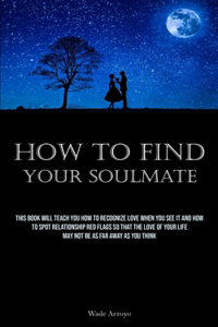 How To Find Your Soulmate