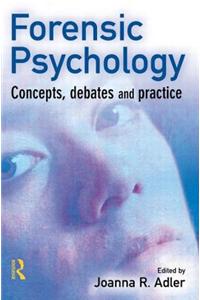 Forensic Psychology: Concepts, Debates and Practice