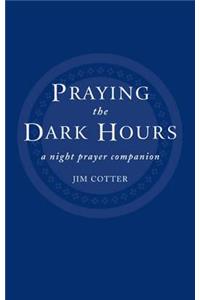 Praying the Dark Hours