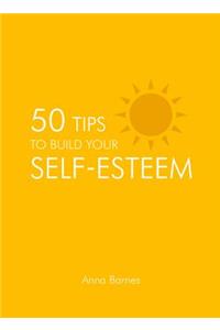 50 Tips to Build Your Self-Esteem