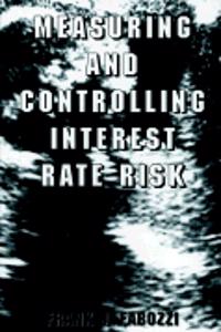 Measuring And Controlling Interest Rate Risk