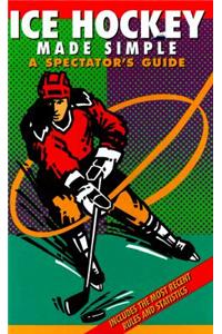 Ice Hockey Made Simple: A Spectator's Guide