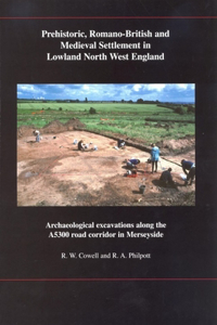 Prehistoric, Romano-British and Medieval Settlement in Lowland North West England