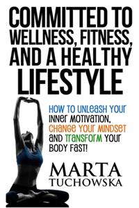 Committed to Wellness, Fitness, and a Healthy Lifestyle