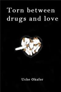 Torn Between Drugs and Love