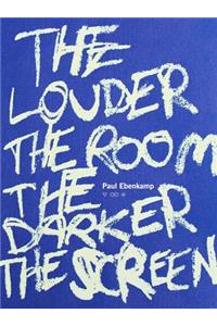 Louder the Room the Darker the Screen