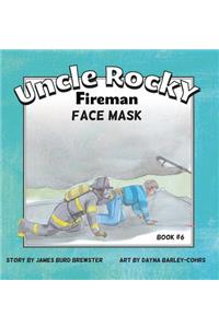 Uncle Rocky, Fireman #6 Face Mask