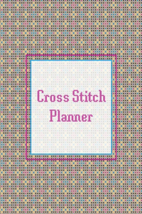 Cross Stitch Planner
