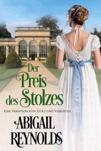 Preis des Stolzes: Eine Variation von Stolz und Vorurteil