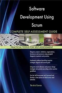 Software Development Using Scrum Complete Self-Assessment Guide