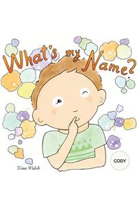 What's my name? CODY