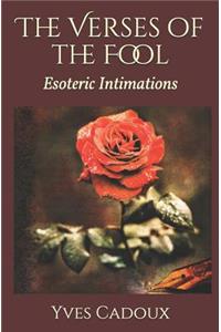 The Verses of the Fool: Esoteric Intimations