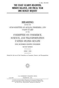 The Coast Guard's readiness, mission balance, and fiscal year 2005 budget request