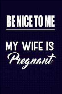 Be Nice to Me, my Wife is Pregnant